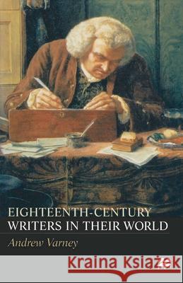 Eighteenth-Century Writers in their World: A Mighty Maze Andrew Varney 9780333679739 Bloomsbury Publishing PLC