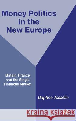 Money, Politics and 1992: Britain, France and the Single Financial Market Josselin, D. 9780333681091 PALGRAVE MACMILLAN