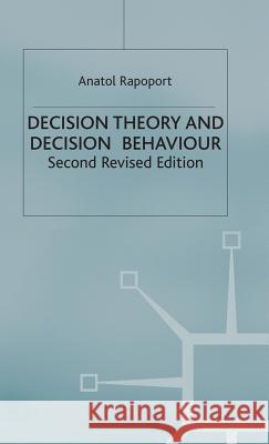 Decision Theory and Decision Behaviour Anatol Rapoport A. Rapoport 9780333681473 Palgrave MacMillan