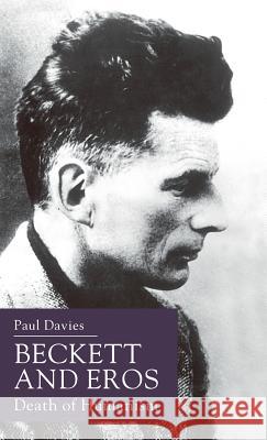 Beckett and Eros: Death of Humanism Davies, P. 9780333681626 