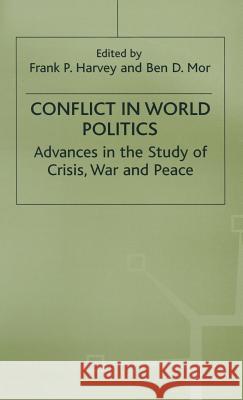 Conflict in World Politics: Advances in the Study of Crisis, War and Peace Harvey, Frank P. 9780333681985