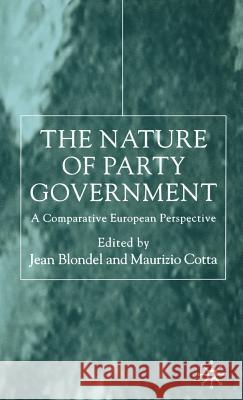 The Nature of Party Government: A Comparative European Perspective Blondel, Jean 9780333681992