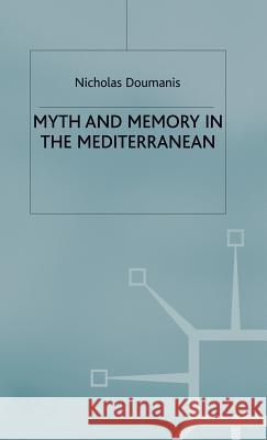 Myth and Memory in the Mediterranean: Remembering Fascism's Empire Doumanis, N. 9780333682326 PALGRAVE MACMILLAN