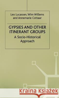 Gypsies and Other Itinerant Groups: A Socio-Historical Approach Lucassen, Leo 9780333682418 PALGRAVE MACMILLAN