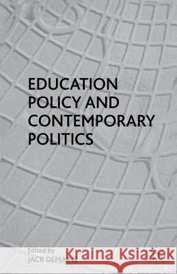 Education Policy and Contemporary Politics Jack Demaine 9780333682517 0