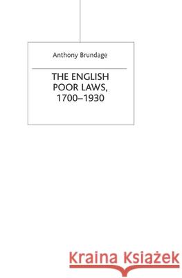 The English Poor Laws, 1700-1930 Brundage, Anthony 9780333682708 Palgrave MacMillan