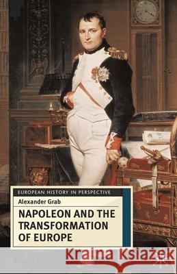 Napoleon and the Transformation of Europe Alexander I. Grab 9780333682746 Palgrave MacMillan