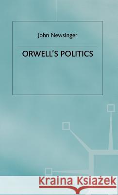 Orwell's Politics John Newsinger 9780333682876 PALGRAVE MACMILLAN