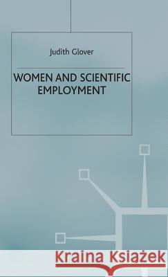 Women and Scientific Employment Judith Glover J. Glover 9780333683187 Palgrave MacMillan