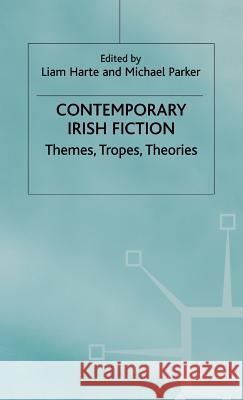 Contemporary Irish Fiction: Themes, Tropes, Theories Harte, L. 9780333683804 PALGRAVE MACMILLAN