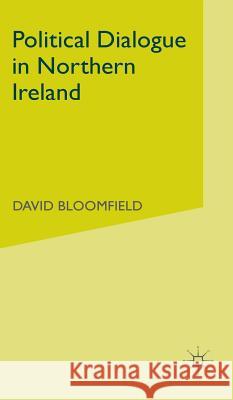 Political Dialogue in Northern Ireland David Bloomfield 9780333683897 PALGRAVE MACMILLAN