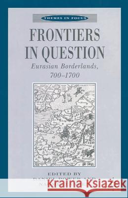 Frontiers in Question: Eurasian Borderlands, 700-1700 Power, Daniel 9780333684535