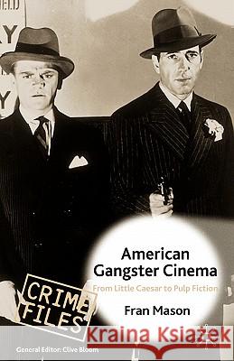 American Gangster Cinema: From Little Caesar to Pulp Fiction Mason, F. 9780333684665 Palgrave MacMillan