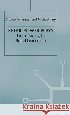 Retail Power Plays: From Trading to Brand Leadership Jary, Michael 9780333685273 Palgrave Macmillan
