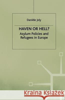 Haven or Hell?: Asylum Policies and Refugees in Europe Joly, D. 9780333686928 PALGRAVE MACMILLAN