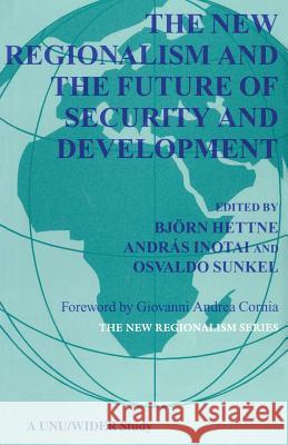 The New Regionalism and the Future of Security and Development Bjorn Hettne Andras Inotai Osvaldo Sunkel 9780333687147 Palgrave Schol Us