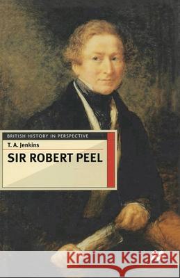 Sir Robert Peel T. A. Jenkins 9780333687543 PALGRAVE MACMILLAN