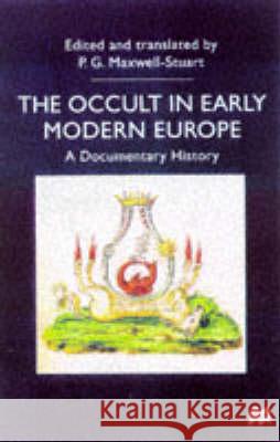 The Occult in Early Modern Europe P. G. Maxwell-Stuart 9780333688151
