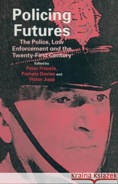 Policing Futures: The Police, Law Enforcement and the Twenty-First Century Davies, Pamela 9780333689660