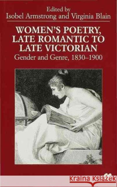 Women's Poetry, Late Romantic to Late Victorian: Gender and Genre, 1830-1900 Armstrong, I. 9780333690796 Palgrave Macmillan