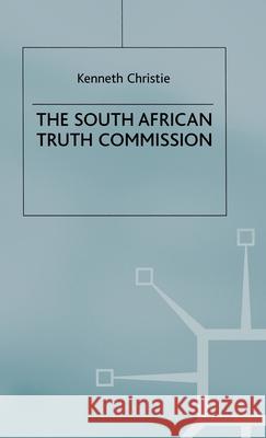 The South African Truth Commission Kenneth, Dr Christie K. Christie 9780333691267 Palgrave MacMillan