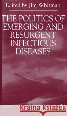 The Politics of Emerging and Resurgent Infectious Diseases  9780333691274 PALGRAVE MACMILLAN