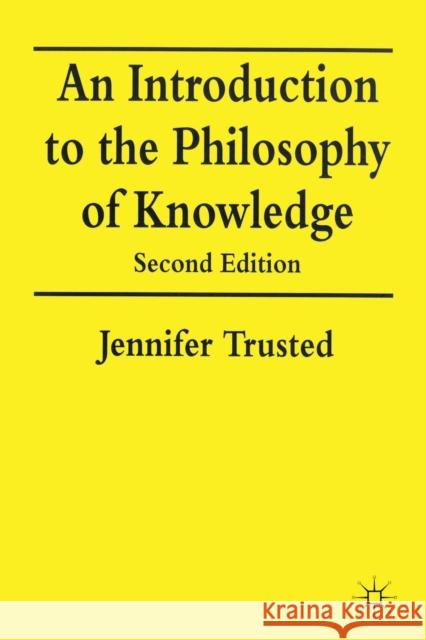 An Introduction to the Philosophy of Knowledge J. Trusted 9780333691861 Palgrave MacMillan