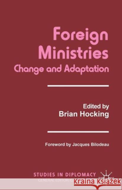 Foreign Ministries: Change and Adaptation Hocking, B. 9780333692431 PALGRAVE MACMILLAN