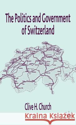The Politics and Government of Switzerland Clive H. Church 9780333692776 Palgrave MacMillan