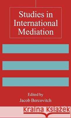 Studies in International Mediation Jeffrey Z. Rubin Jacob Bercovitch 9780333693001