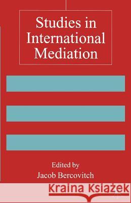 Studies in International Mediation: Essays in Honor of Jeffrey Z. Rubin Bercovitch, J. 9780333693018 0