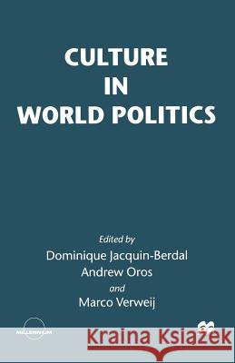 Culture in World Politics Dominique Jacquin-Berdal Andrew Oros Marco, Dr Verweij 9780333693797 Palgrave MacMillan