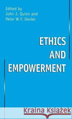 Ethics and Empowerment Peter Davies John Quinn 9780333693827 PALGRAVE MACMILLAN