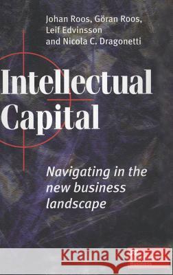 Intellectual Capital: Navigating the New Business Landscape Roos, Johan 9780333694794 PALGRAVE MACMILLAN