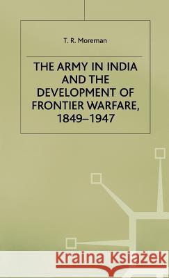 The Army in India and the Development of Frontier Warfare, 1849-1947 T. R. Moreman 9780333695418 PALGRAVE MACMILLAN