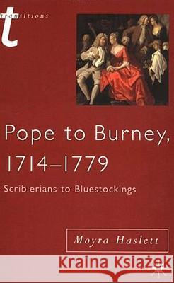 Pope to Burney, 1714-1779: Scriblerians to Bluestockings Haslett, Moyra 9780333696118