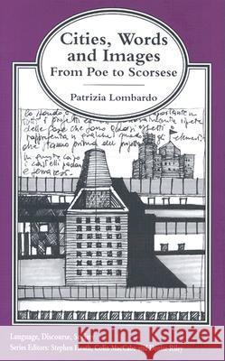 Cities, Words and Images: From Poe to Scorsese Lombardo, P. 9780333696286 PALGRAVE MACMILLAN