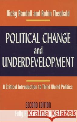 Political Change and Underdevelopment: A Critical Introduction to Third World Politics Randall, Vicky 9780333698020