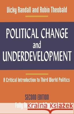 Political Change and Underdevelopment: A Critical Introduction to Third World Politics Randall, Vicky 9780333698037 0