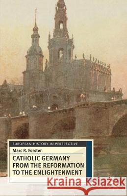Catholic Germany from the Reformation to the Enlightenment T G Fraser 9780333698389 0