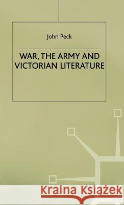 War, the Army and Victorian Literature John Peck 9780333698525 PALGRAVE MACMILLAN