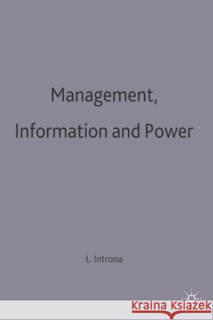 Management, Information and Power: A narrative of the involved manager Lucas D. Introna 9780333698709