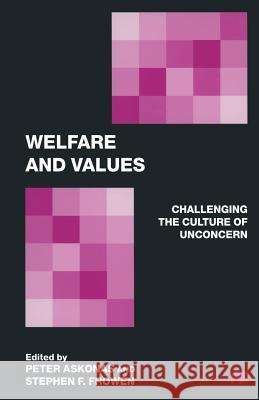 Welfare and Values: Challenging the Culture of Unconcern Askonas, Peter 9780333699102 Palgrave MacMillan