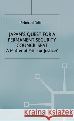Japan's Quest for a Permanent Security-Council Seat: A Matter of Pride or Justice? Drifte, R. 9780333699386
