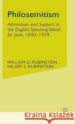 Philosemitism: Admiration and Support in the English-Speaking World for Jews, 1840-1939 Clark, J. C. D. 9780333699508 PALGRAVE MACMILLAN