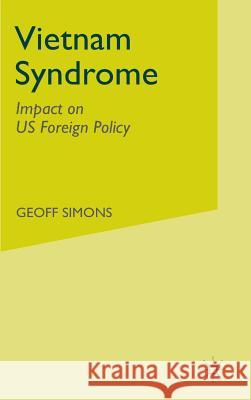 The Vietnam Syndrome: Impact on Us Foreign Policy Simons, G. 9780333711279 Palgrave Macmillan