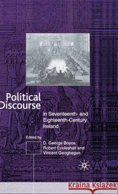 Political Discourse in Seventeenth- And Eighteenth-Century Ireland Boyce, D. G. 9780333712610 PALGRAVE MACMILLAN