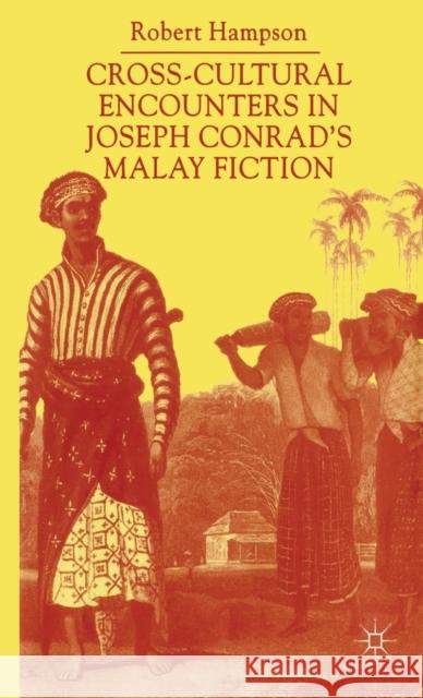 Cross-Cultural Encounters in Joseph Conrad's Malay Fiction: Writing Malaysia Hampson, R. 9780333714058 Palgrave MacMillan