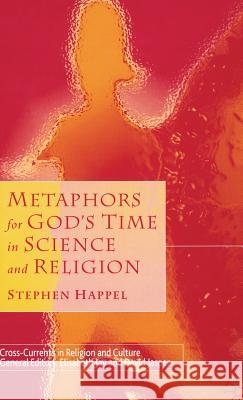 Metaphors for God's Time in Science and Religion Stephen Happel 9780333714102 PALGRAVE MACMILLAN