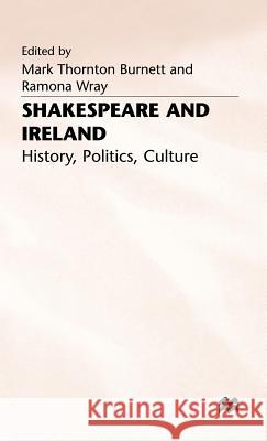 Shakespeare and Ireland: History, Politics, Culture Burnett, Mark Thornton 9780333714508